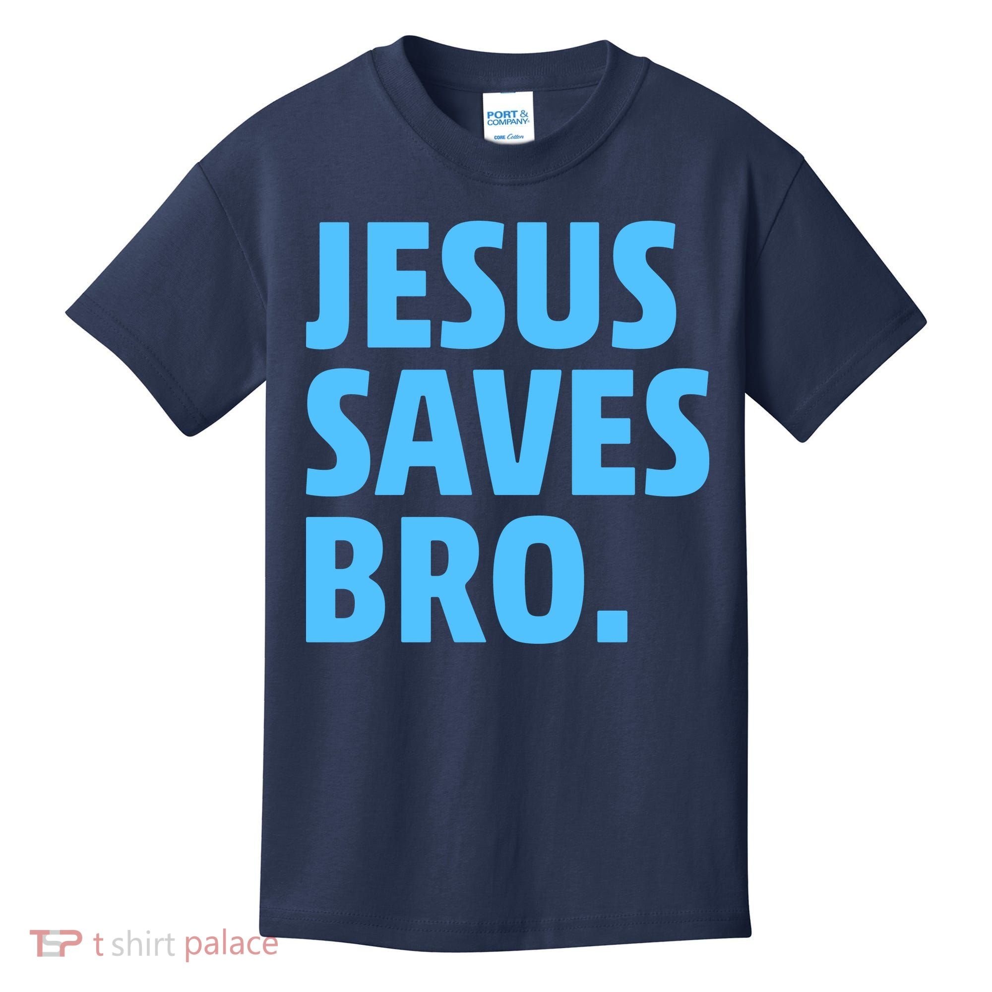 Jesus Saves Bro Kids T-Shirt