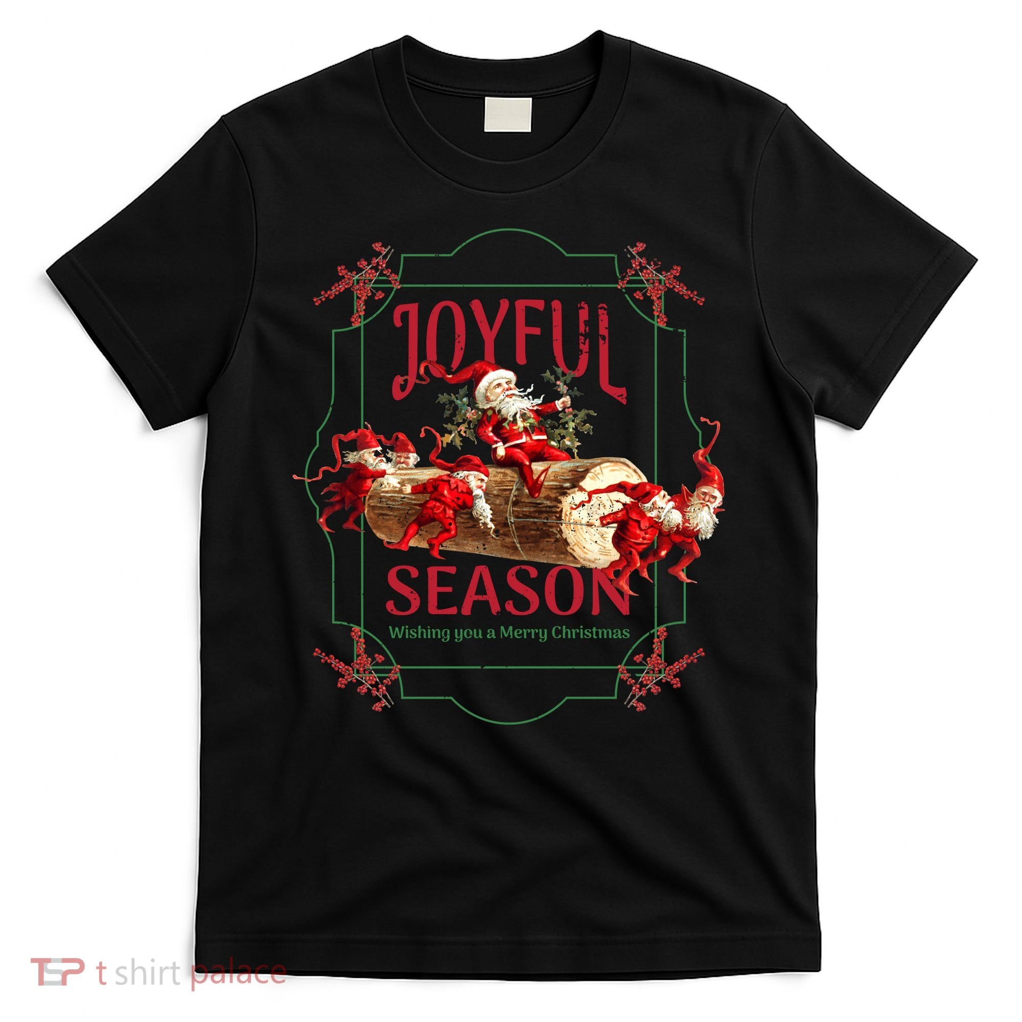 Joyful Season Christmas Season Santa And Elves T-Shirt