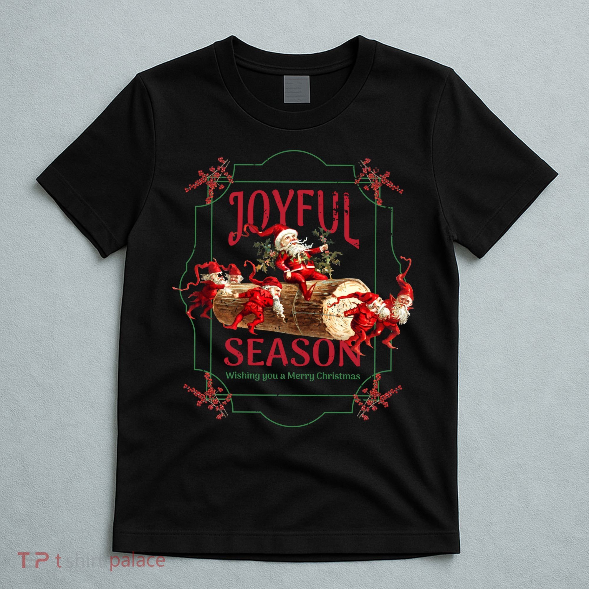Joyful Season Christmas Season Santa And Elves T-Shirt