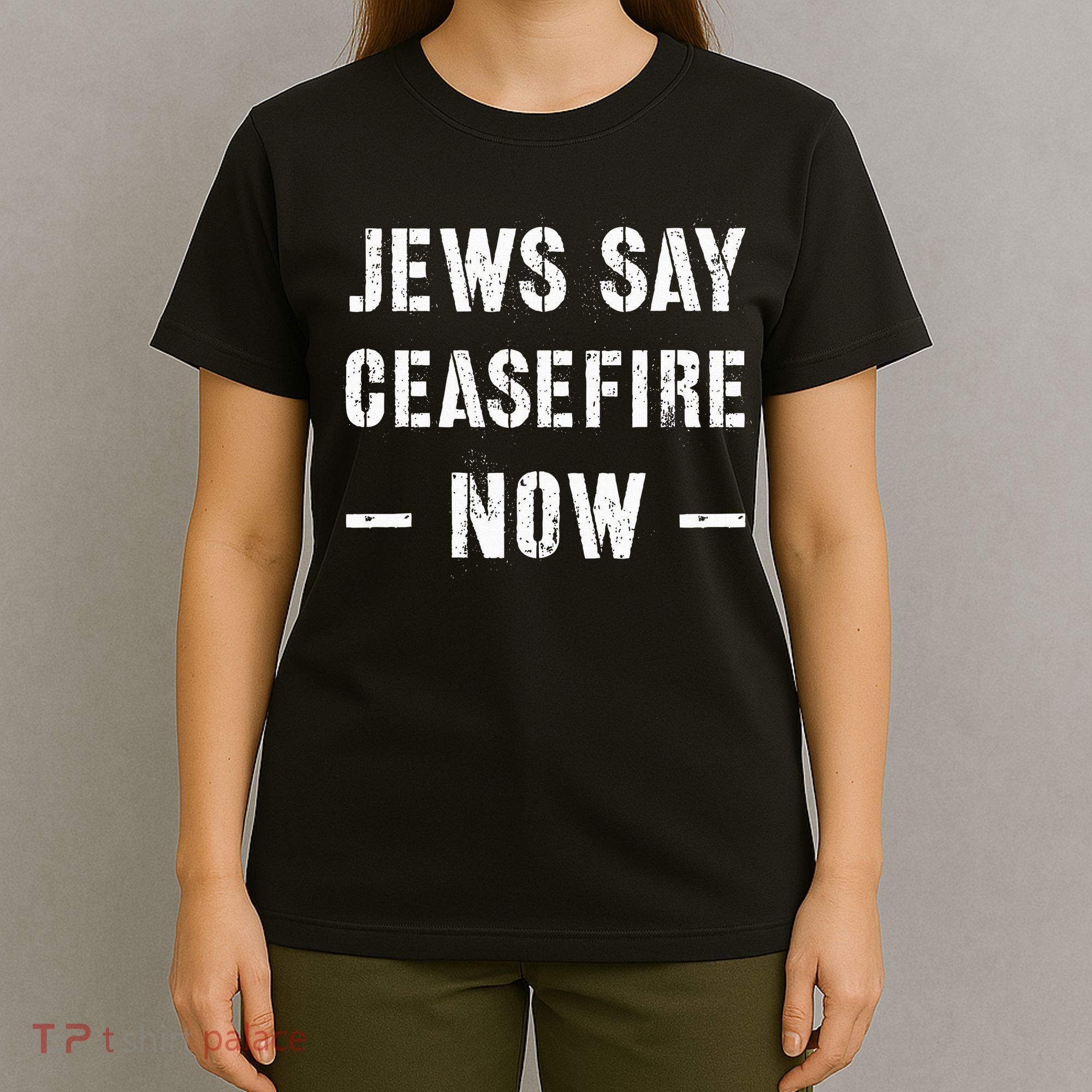 JEWS SAY CEASEFIRE NOW!  T-Shirt