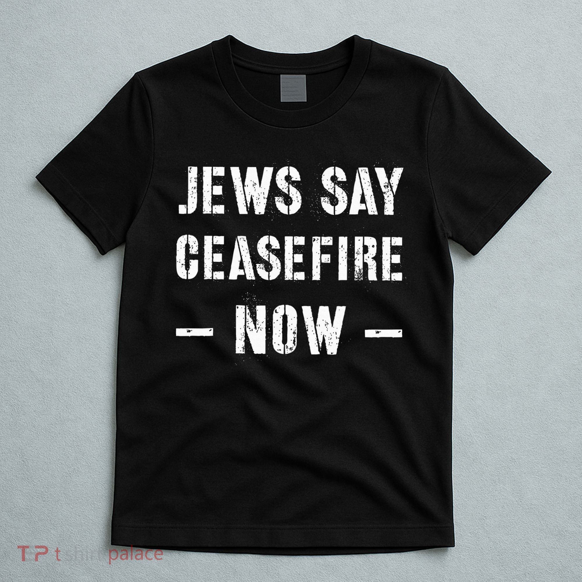 JEWS SAY CEASEFIRE NOW!  T-Shirt