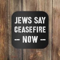 JEWS SAY CEASEFIRE NOW!  Coaster thumb 0