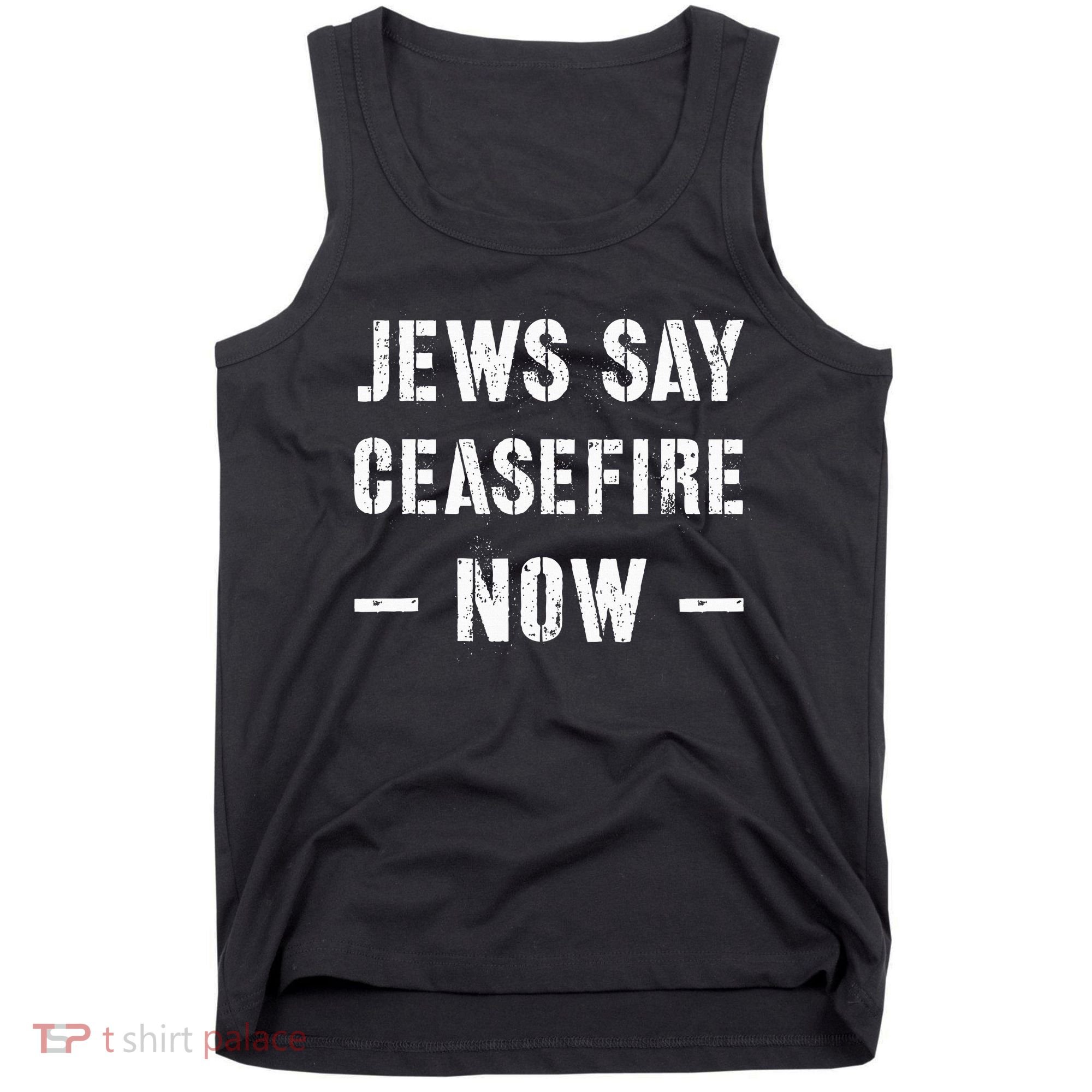 JEWS SAY CEASEFIRE NOW!  Tank Top