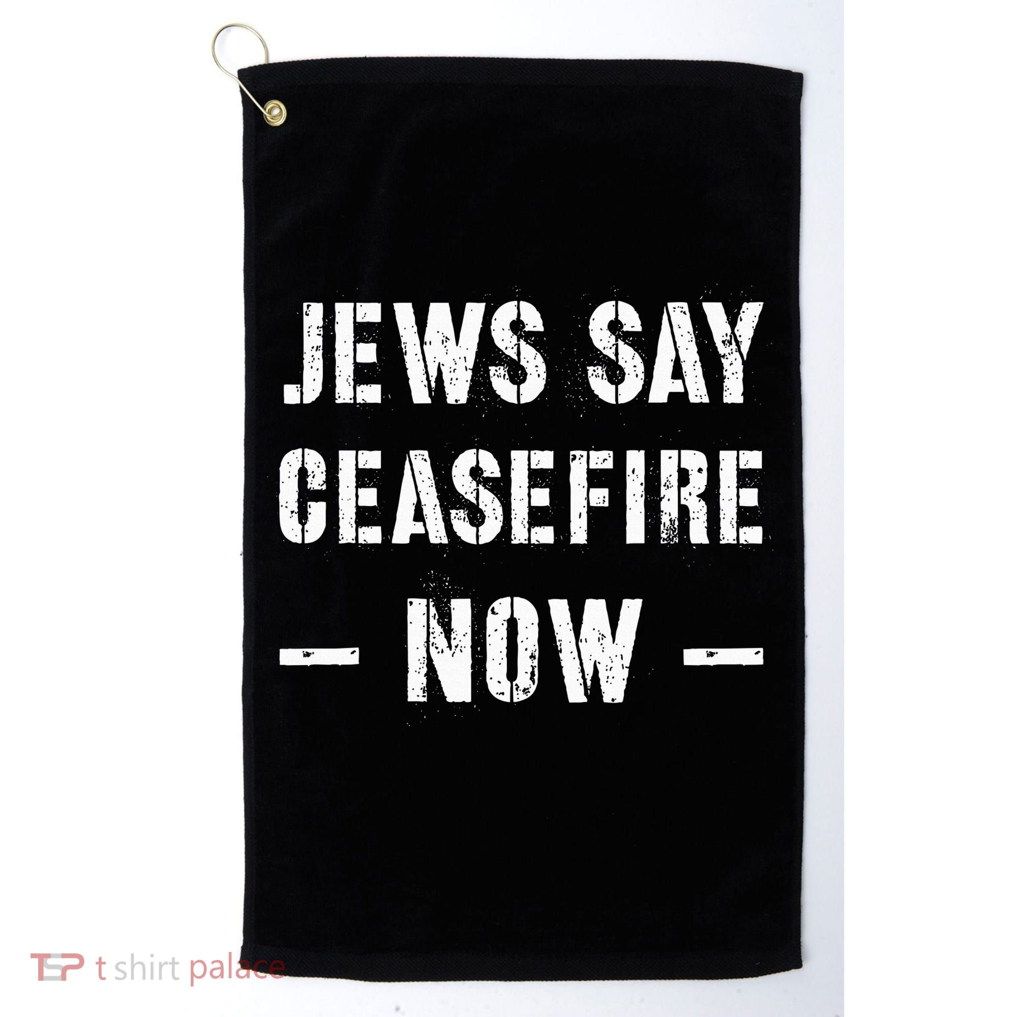 JEWS SAY CEASEFIRE NOW!  Golf Towel