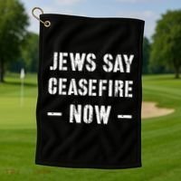 JEWS SAY CEASEFIRE NOW!  Golf Towel thumb 1