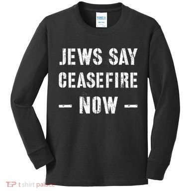 JEWS SAY CEASEFIRE NOW!  Kids Long Sleeve Shirt