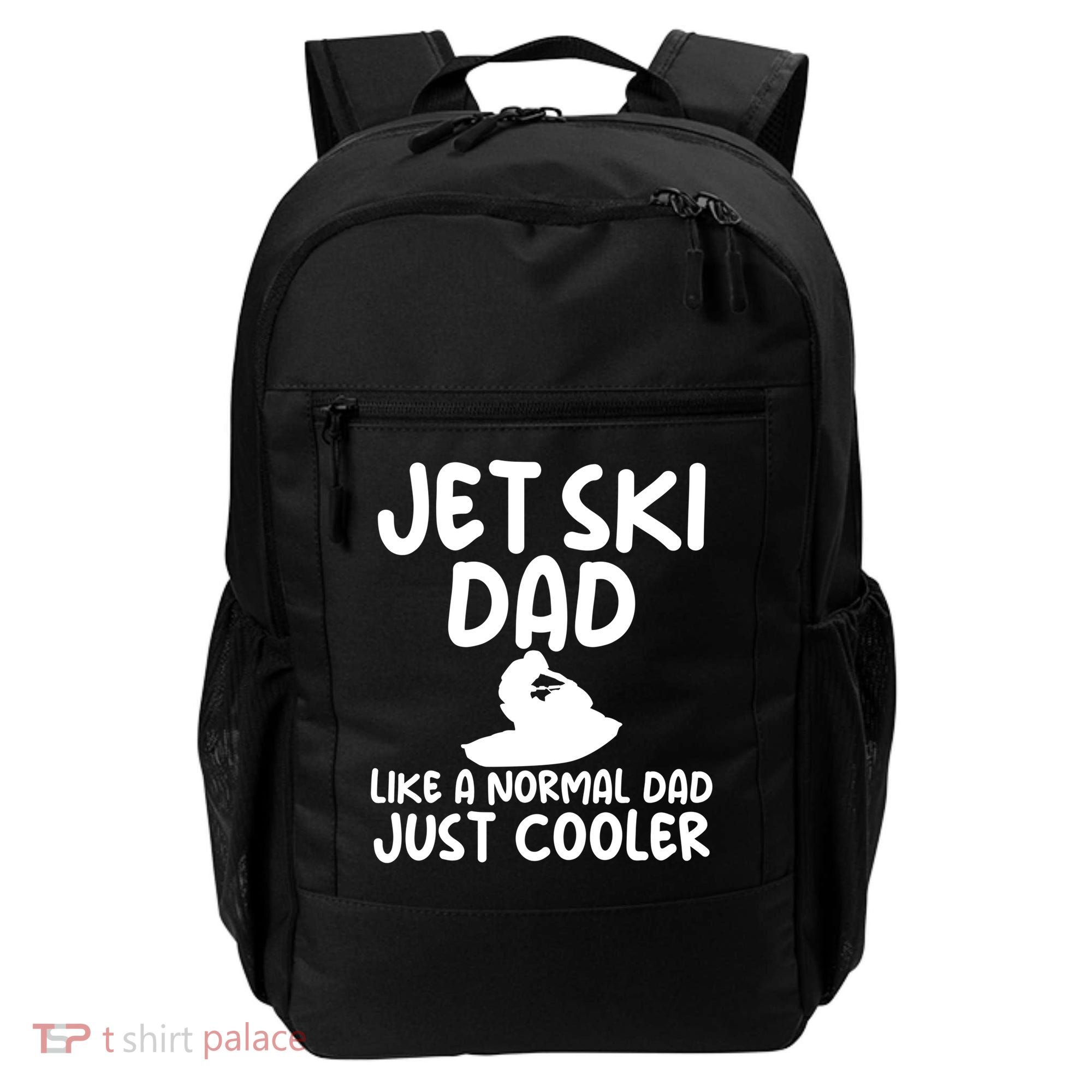 Jet Ski Dad Like A Normal Dad Only Cooler Gag For Fathers Funny Gift Backpack