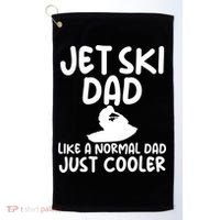 Jet Ski Dad Like A Normal Dad Only Cooler Gag For Fathers Funny Gift Golf Towel thumb 0