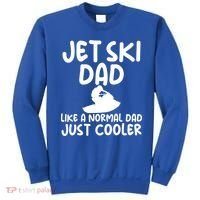 Jet Ski Dad Like A Normal Dad Only Cooler Gag For Fathers Funny Gift Sweatshirt thumb 0