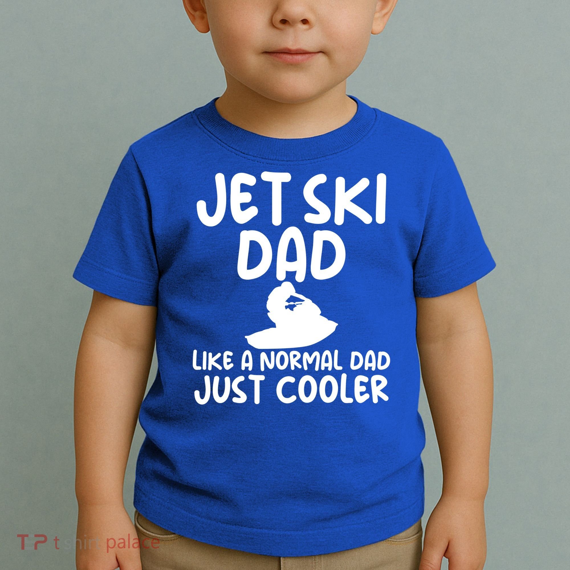 Jet Ski Dad Like A Normal Dad Only Cooler Gag For Fathers Funny Gift Toddler T-Shirt