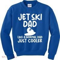 Jet Ski Dad Like A Normal Dad Only Cooler Gag For Fathers Funny Gift Kids Sweatshirt thumb 0