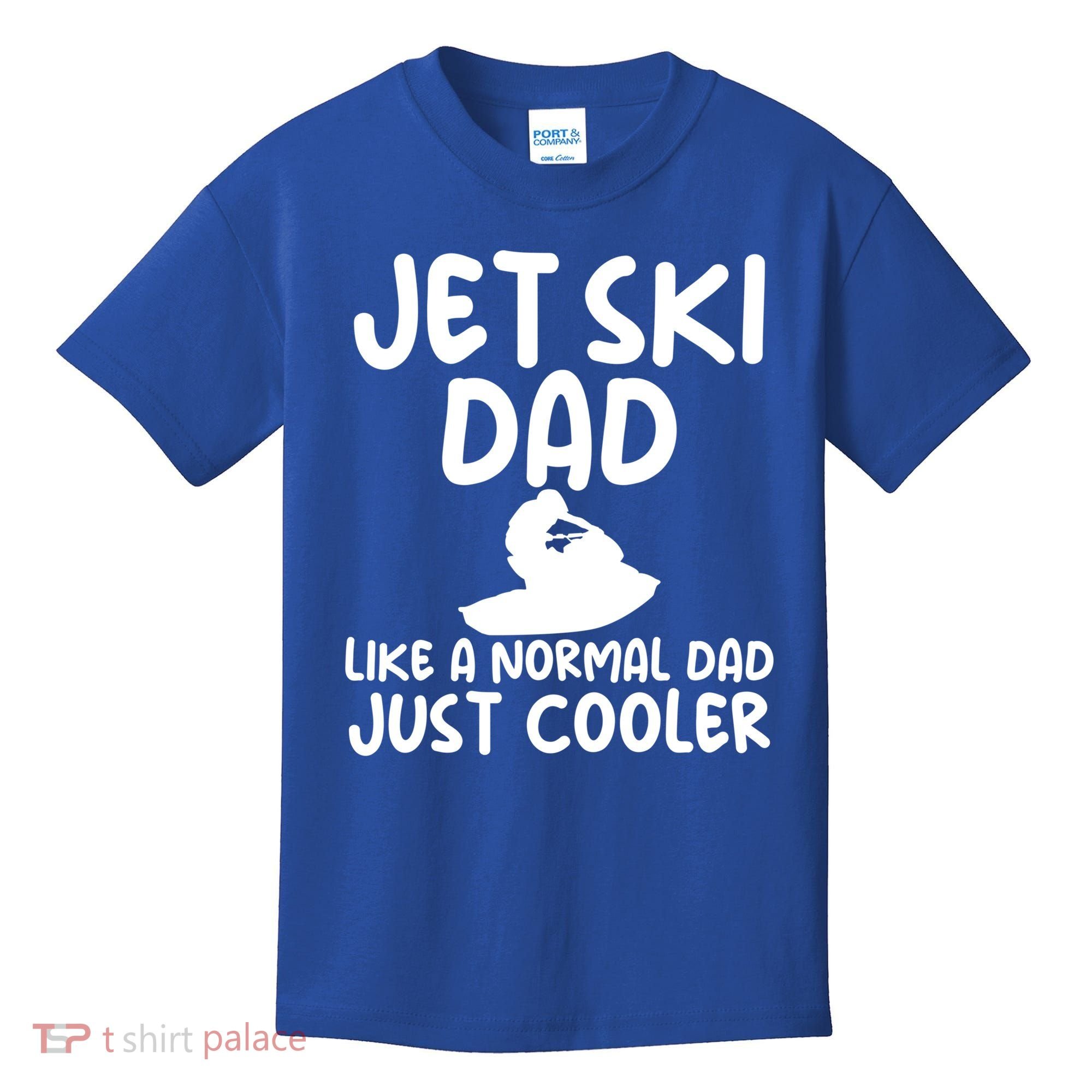 Jet Ski Dad Like A Normal Dad Only Cooler Gag For Fathers Funny Gift Kids T-Shirt