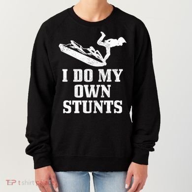 Jet Ski Do My Own Stunts Funny Jet Skiing Gift Women's Sweatshirt