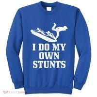 Jet Ski Do My Own Stunts Funny Jet Skiing Gift Sweatshirt thumb 0