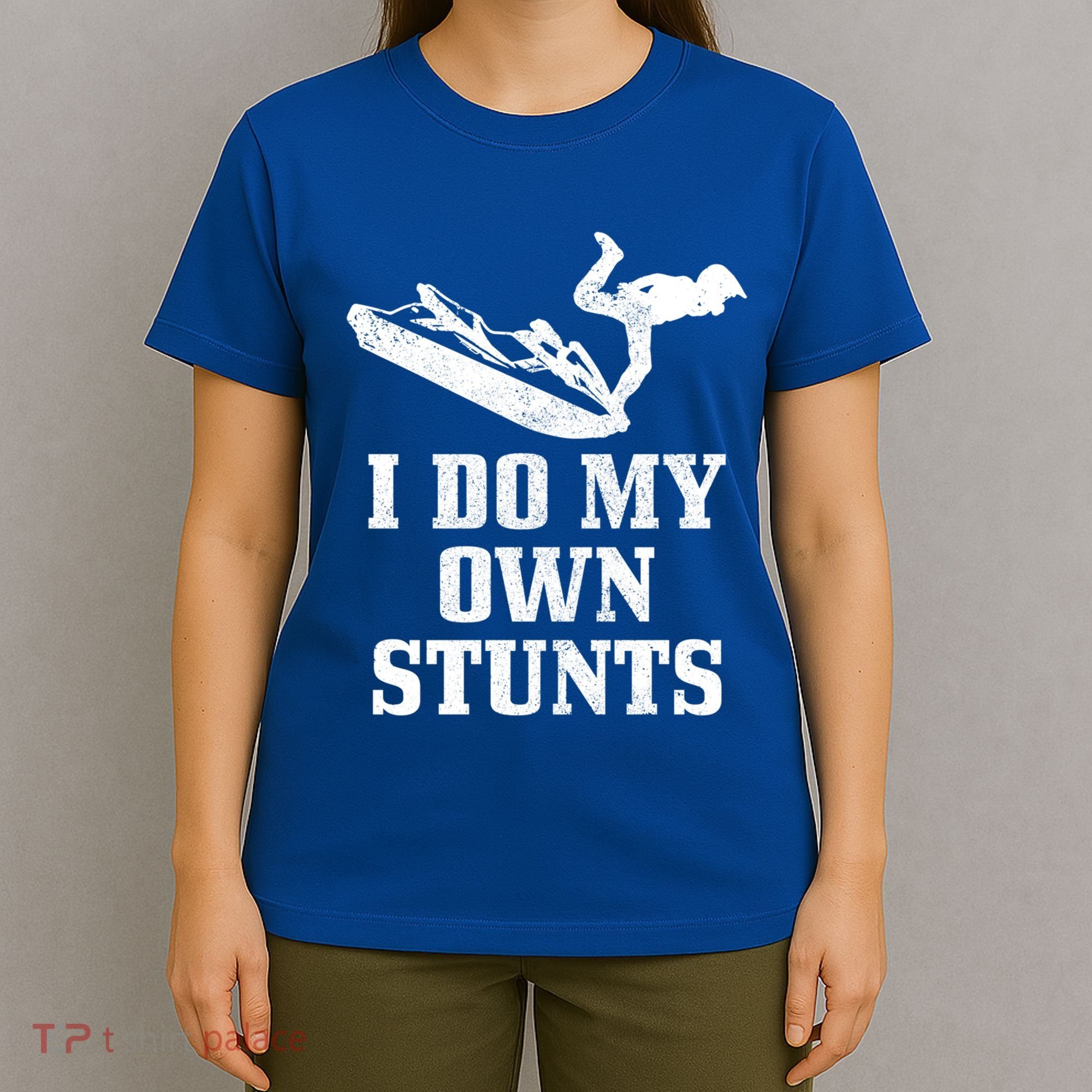Jet Ski Do My Own Stunts Funny Jet Skiing Gift T-Shirt
