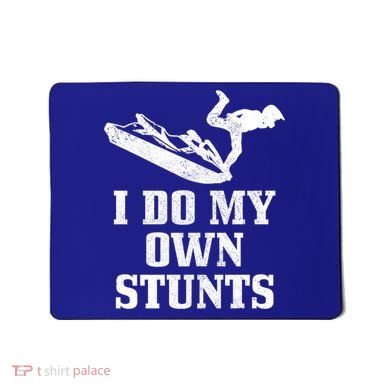Jet Ski Do My Own Stunts Funny Jet Skiing Gift Mousepad