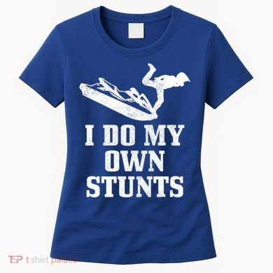 Jet Ski Do My Own Stunts Funny Jet Skiing Gift Women's T-Shirt
