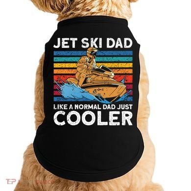 Jet Skiing Dad Like A Normal Dad Just Cooler Jet Ski Funny Gift Doggie Tank