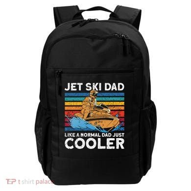 Jet Skiing Dad Like A Normal Dad Just Cooler Jet Ski Funny Gift Backpack