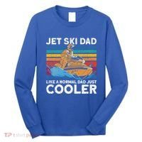 Jet Skiing Dad Like A Normal Dad Just Cooler Jet Ski Funny Gift Long Sleeve Shirt thumb 0