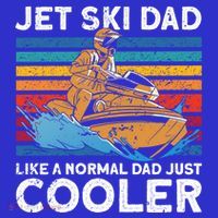 Jet Skiing Dad Like A Normal Dad Just Cooler Jet Ski Funny Gift Sweatshirt thumb 3