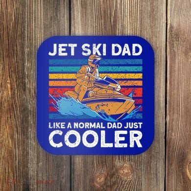Jet Skiing Dad Like A Normal Dad Just Cooler Jet Ski Funny Gift Coaster