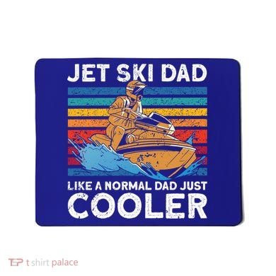 Jet Skiing Dad Like A Normal Dad Just Cooler Jet Ski Funny Gift Mousepad