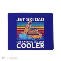 Jet Skiing Dad Like A Normal Dad Just Cooler Jet Ski Funny Gift Mousepad thumb 0