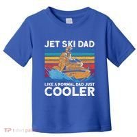 Jet Skiing Dad Like A Normal Dad Just Cooler Jet Ski Funny Gift Toddler T-Shirt thumb 0