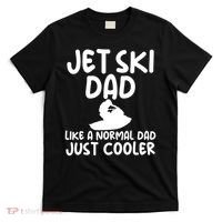 Jet Ski Dad Like A Normal Dad Just Coolder Funny T-Shirt thumb 0