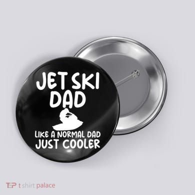 Jet Ski Dad Like A Normal Dad Just Coolder Funny Button