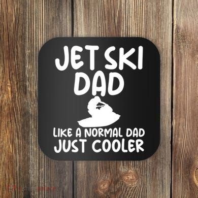 Jet Ski Dad Like A Normal Dad Just Coolder Funny Coaster