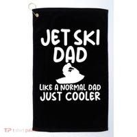 Jet Ski Dad Like A Normal Dad Just Coolder Funny Golf Towel thumb 0