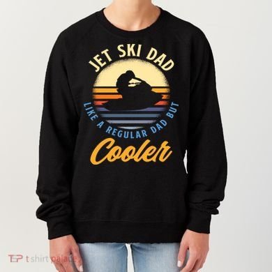 Jet Ski Dad Like A Regular Dad But Cooler Jet Ski Cute Gift Women's Sweatshirt
