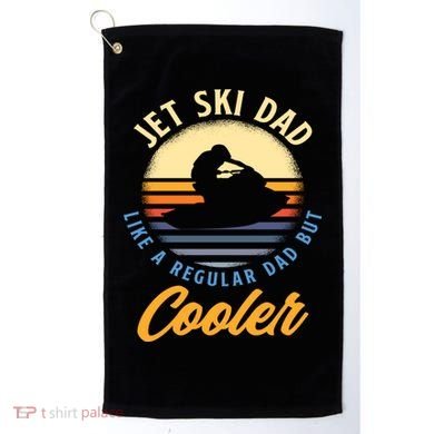 Jet Ski Dad Like A Regular Dad But Cooler Jet Ski Cute Gift Golf Towel