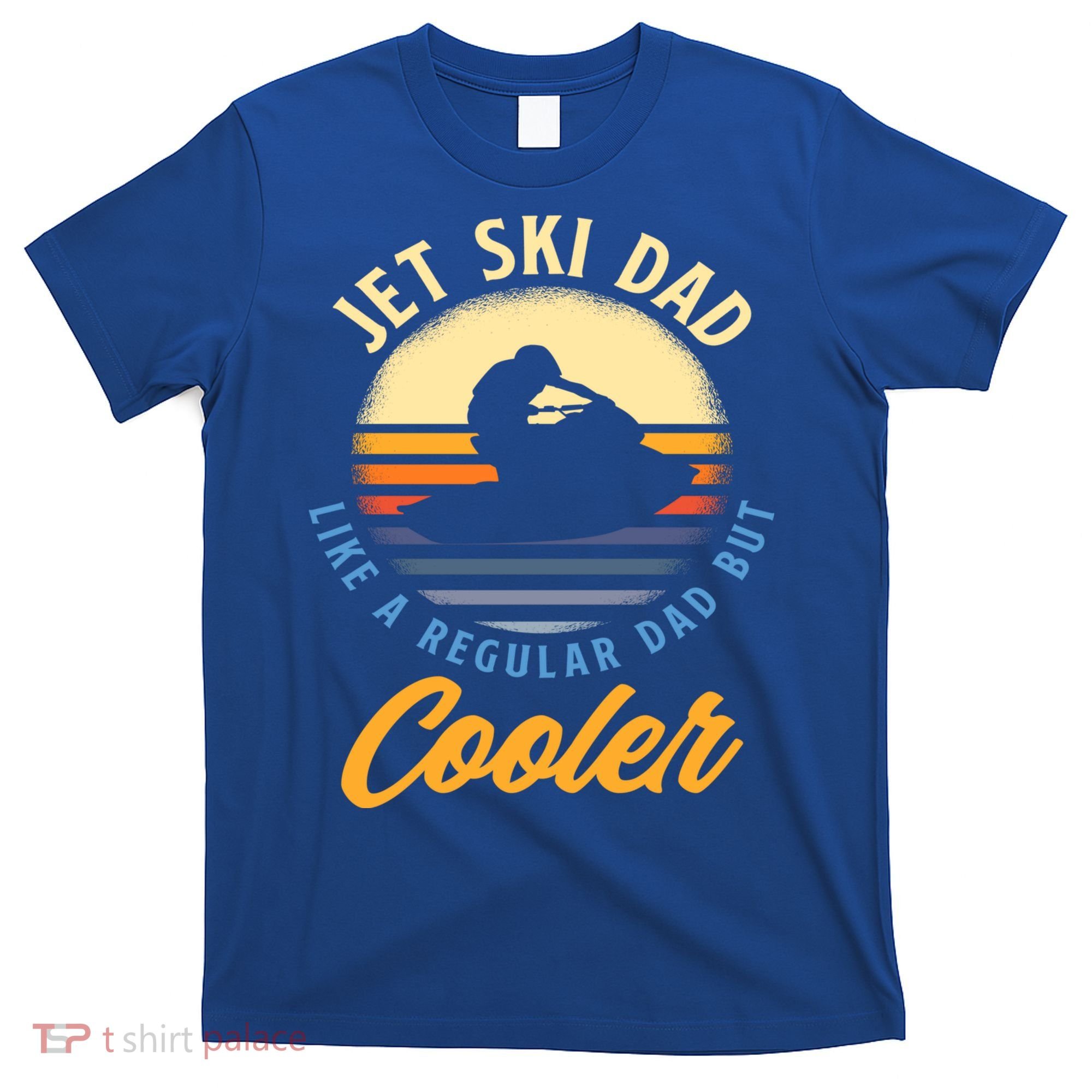 Jet Ski Dad Like A Regular Dad But Cooler Jet Ski Cute Gift T-Shirt