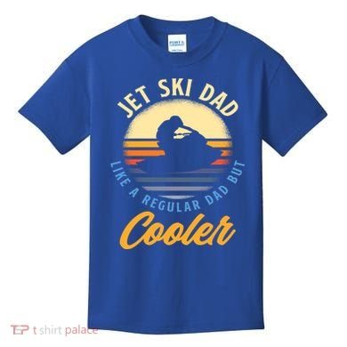 Jet Ski Dad Like A Regular Dad But Cooler Jet Ski Cute Gift Kids T-Shirt