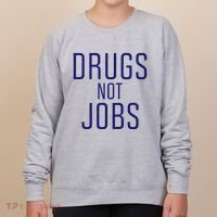 Drugs Not Jobs Women's Sweatshirt thumb 0