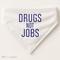 Drugs Not Jobs USA-Made Doggie Bandana thumb 0