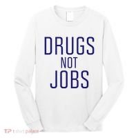 Drugs Not Jobs Long Sleeve Shirt thumb 0