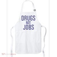 Drugs Not Jobs Apron thumb 0