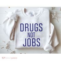Drugs Not Jobs Sweatshirt thumb 2