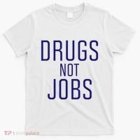 Drugs Not Jobs T-Shirt thumb 0