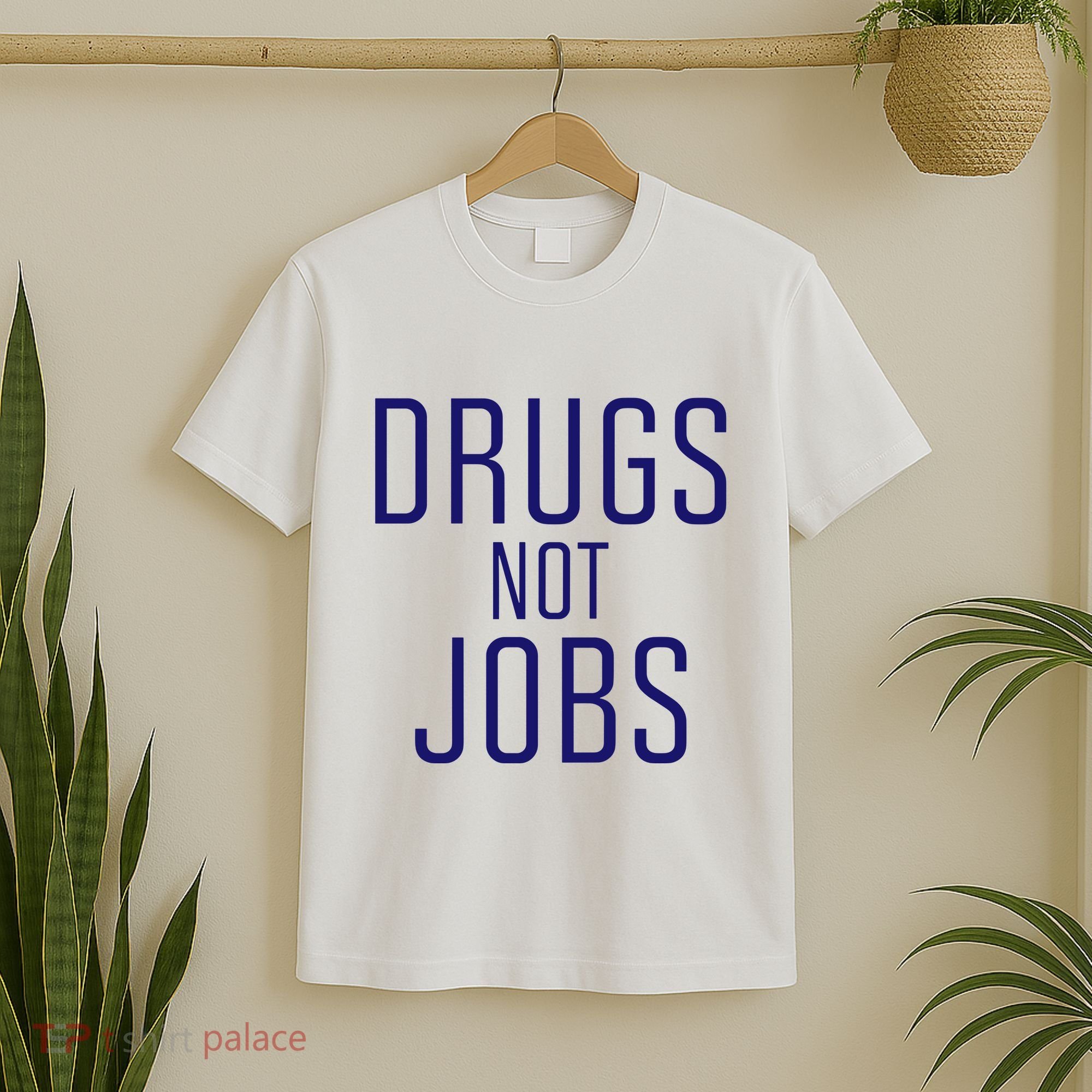 Drugs Not Jobs T-Shirt