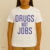 Drugs Not Jobs T-Shirt thumb 4