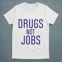 Drugs Not Jobs T-Shirt thumb 5