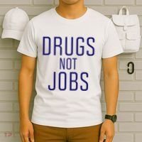 Drugs Not Jobs T-Shirt thumb 6
