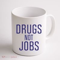 Drugs Not Jobs Coffee Mug thumb 1