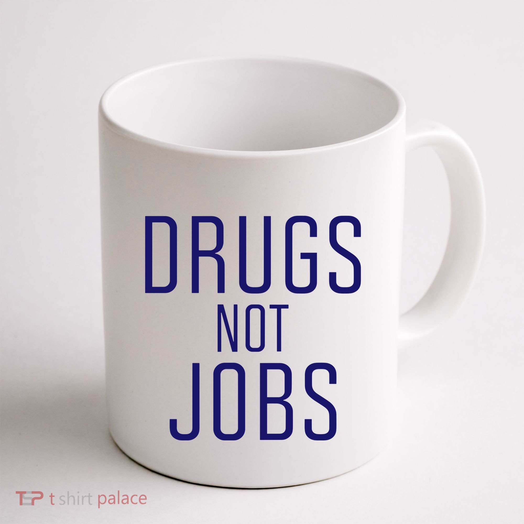 Drugs Not Jobs Coffee Mug