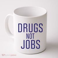 Drugs Not Jobs Coffee Mug thumb 0